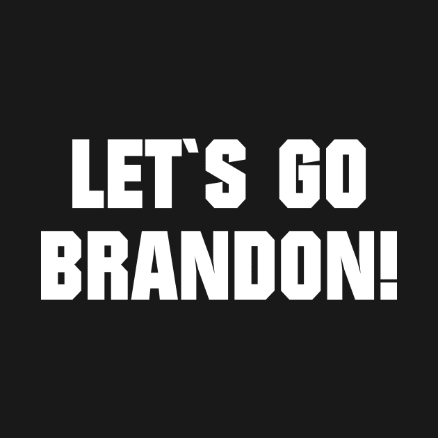 LET`S GO BRANDON by shirts.for.passions