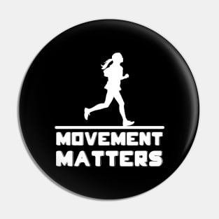 Movement matters - so run Pin