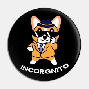 Incorgnito Corgi Dog Owner Welsh Corgi Funny Dog Pin