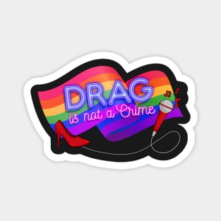 Drag is Not a Crime - LGBT Gay Pride Rainbow Equality Magnet