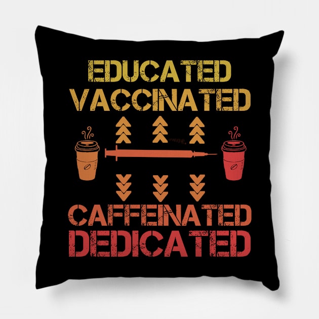 Funny Saying - Educated Vaccinated Caffeinated Dedicated - Funny Gift ideas For University Students Pillow by Arda