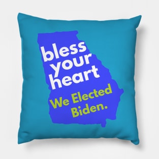 Bless Your Heart, Georgia! We Elected Biden! Pillow