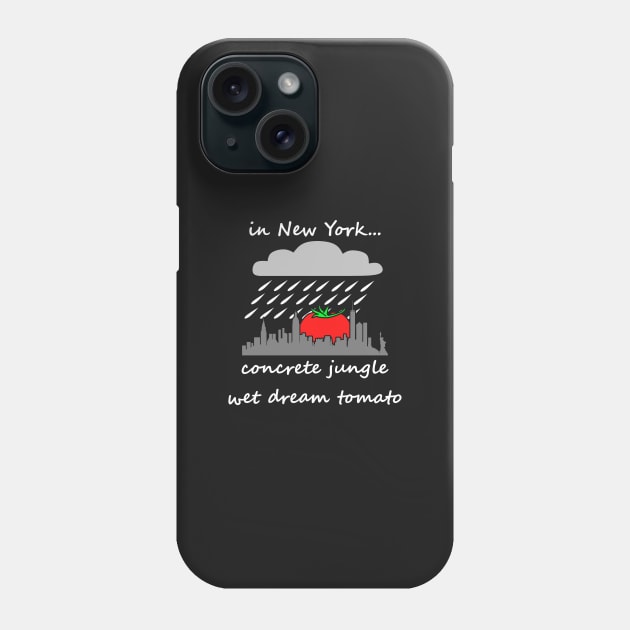 concrete jungle wet dream tomato, dark Phone Case by CawnishGameHen