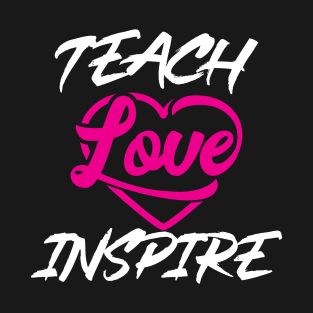 'Teach Love Inspire' Teacher Gift T-Shirt