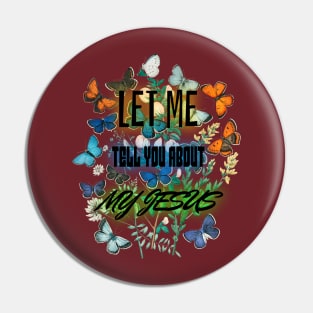 Tell Me About Jesus Pin