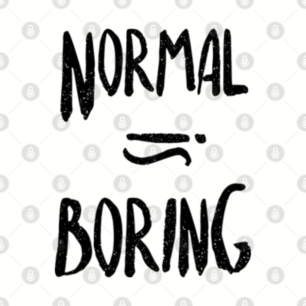 Normal Equals Boring by Frajtgorski