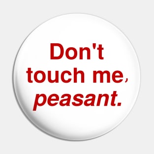 Don't Touch Me Pin