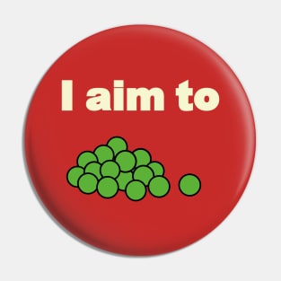 I aim to pees Pin