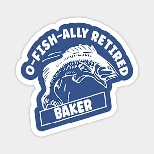 O-fish-ally Retired Baker Magnet