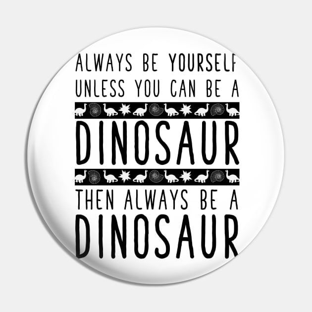 Always be a Dinosaur. Pin by inphocus