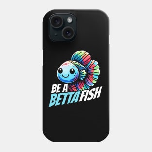 Be a Betta Fish Fighting Fish Phone Case