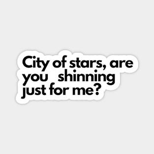 City of stars, are you shinning just for me? , lala land Magnet