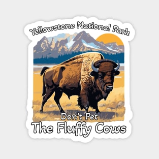 Do Not Pet The Fluffy Cows Yellowstone National Park Magnet