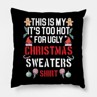 This Is My It's Too Hot For Ugly Christmas Sweaters Funny Pillow