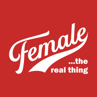 Female the real thing T-Shirt