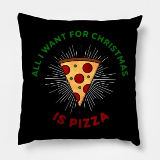 All I Want For Christmas Is Pizza Pillow