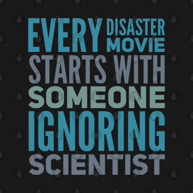 Every Disaster Movie Starts With Someone Ignoring Scientist by BoogieCreates