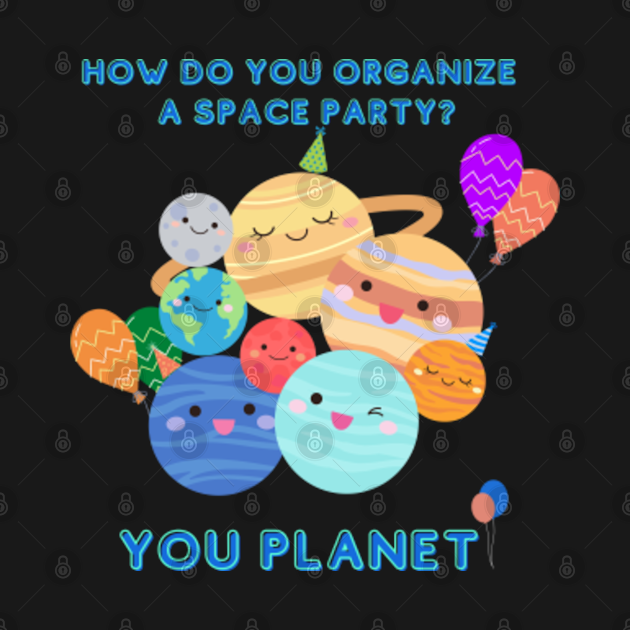 how-do-you-organize-a-space-party-you-planet-posters-by-fanfictious