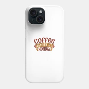 Coffee Because It's Monday Phone Case