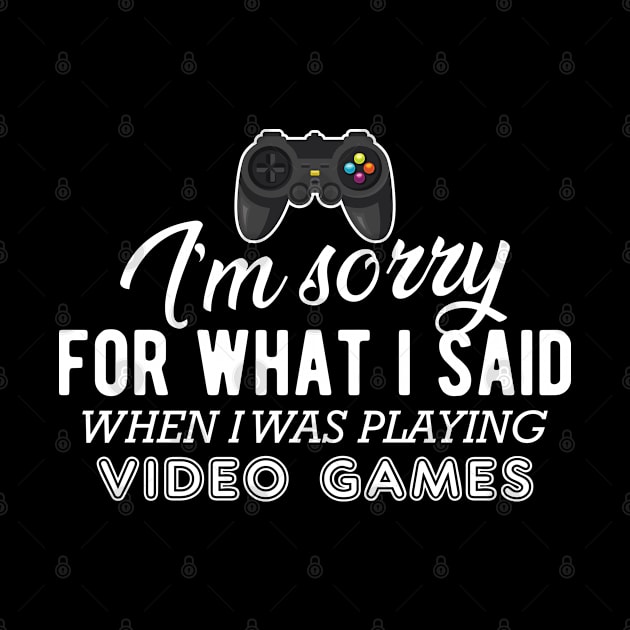 Gamer - I'm sorry for what I said when I was playing video games by KC Happy Shop