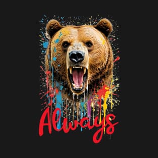 Angry bear & qoute "Always" T-Shirt