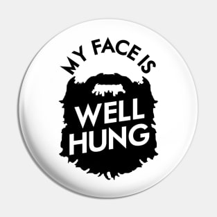 My Face Is Well Hung Pin
