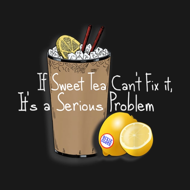 If Sweet Tea Can'T Fix It Southern Style by mattiet