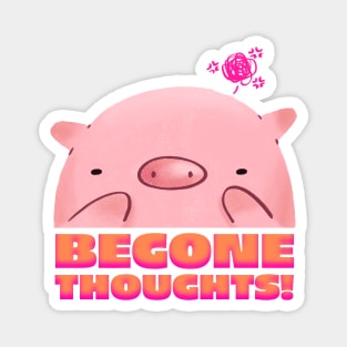 Begone Thoughts! Magnet