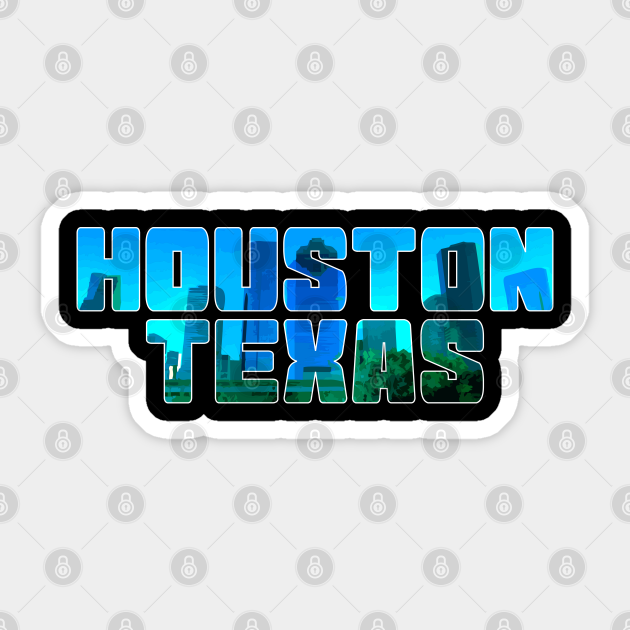 Houston Texas - Houston - Sticker | TeePublic