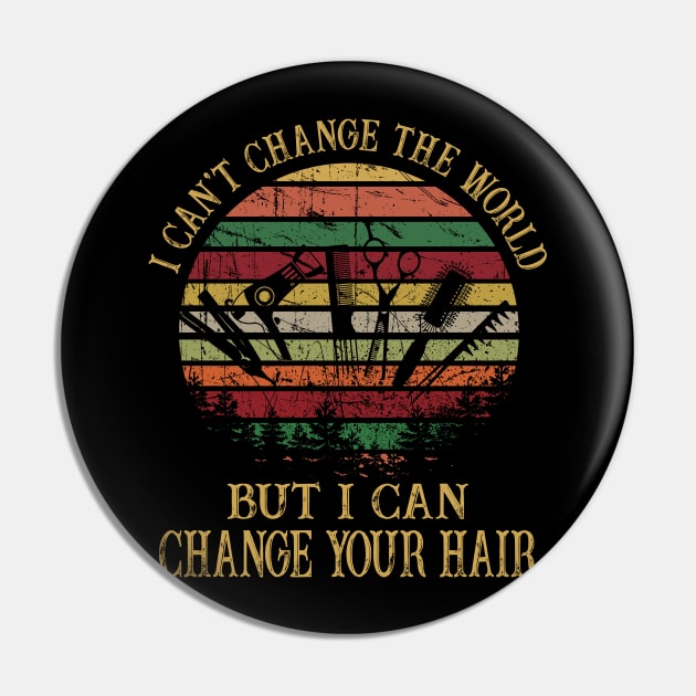 Funny I Can Change Your Hair Hairstylist Pin by Danielsmfbb