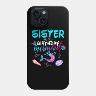 Sister Of The Birthday Mermaid Matching Family Phone Case