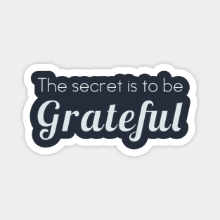 The secret is to be grateful Magnet