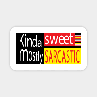 Kinda sweet mostly sarcastic Magnet