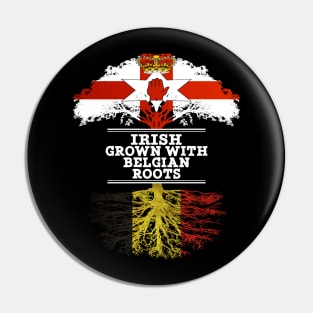 Northern Irish Grown With Belgian Roots - Gift for Belgian With Roots From Belgium Pin