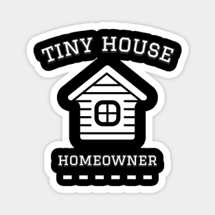 Tiny House Homeowner Magnet