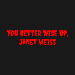 You Better Wise Up, Janet Weiss T-Shirt