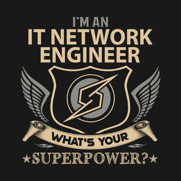 It Network Engineer T Shirt - Superpower Gift Item Tee by Cosimiaart