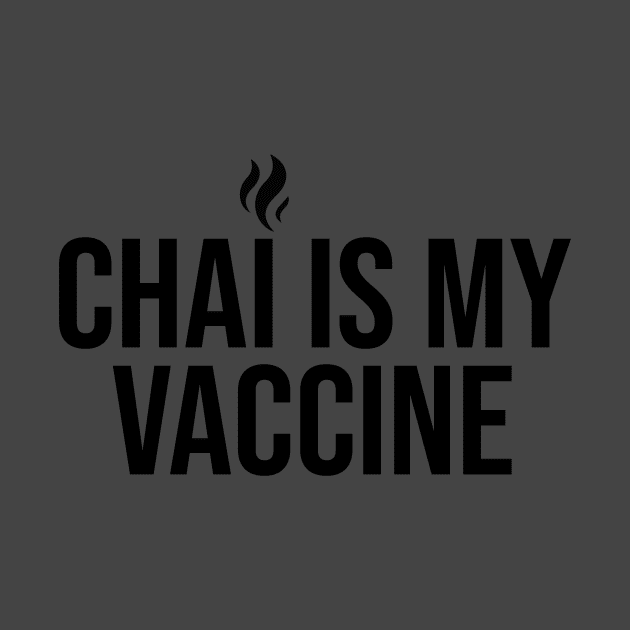 Chai Tshirt, Desi Vaccine Shirt by sezzy@artkins.ca