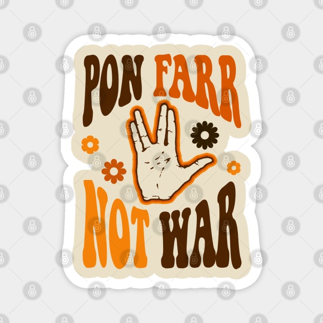 STAR TREK - PON FARR NOT WAR '60s style Magnet by ROBZILLA