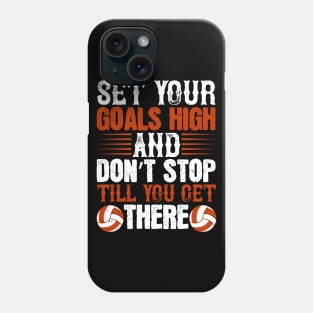 Set Your Goals And Don't Stop Till You Get There Phone Case