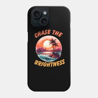 Chase the Brightness Phone Case