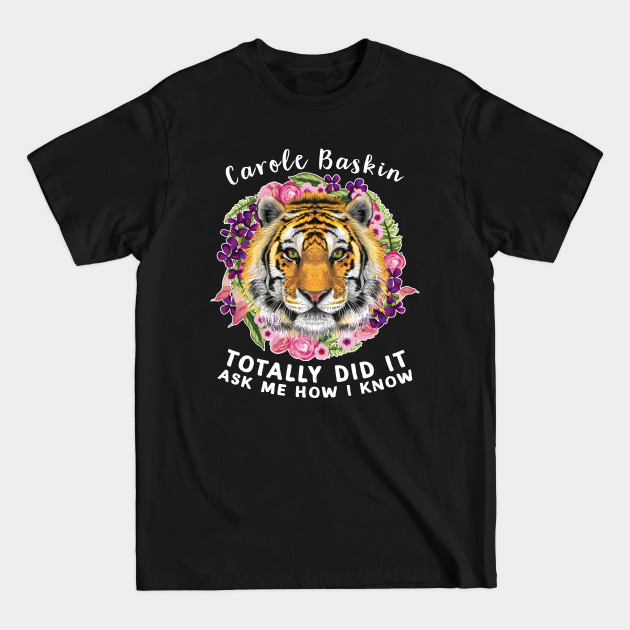 Carole Baskin Totally Did It Ask Me How I Know - Carole Baskin Killed Her Husband - T-Shirt Carole Baskin Totally Did It Ask Me How I Know - Carole Baskin Killed Her Husband - T-Shirt