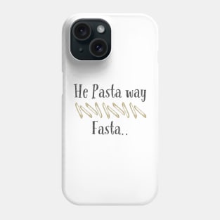 He Pasta way Fasta Phone Case