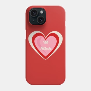 U Stink - Anti-Valentines Phone Case