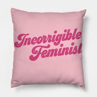 You know who you are: Incorrigible Feminist (pink text) Pillow