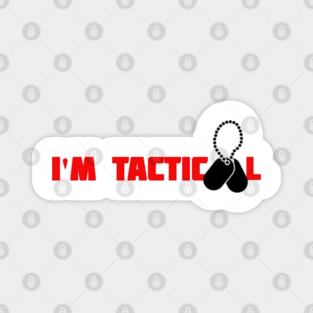 I'M TACTICOOL Magnet by Cataraga