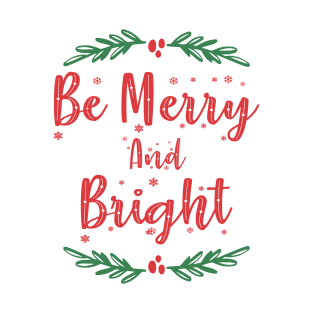 Be Merry and Bright-Christmas T-Shirt