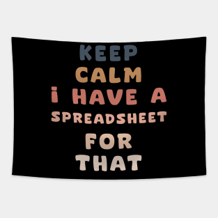 keep calm I have a spreadsheet for that Tapestry