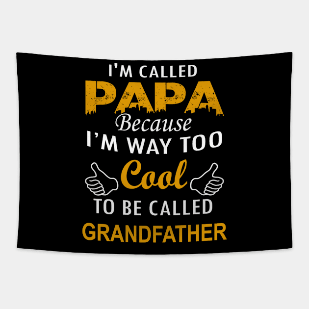 I'm called papa because i'm way too cool to be called grandfather Tapestry by vnsharetech