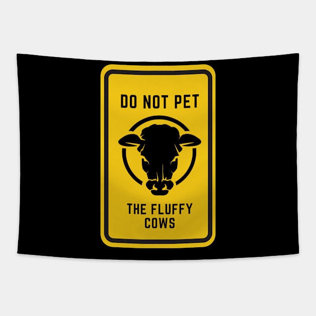 Do Not Pet The Fluffy Cows Tapestry by 29 hour design